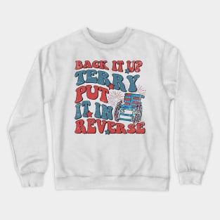 Groovy Back It Up Terry Put It In Reverse 4th Of July Funny Crewneck Sweatshirt